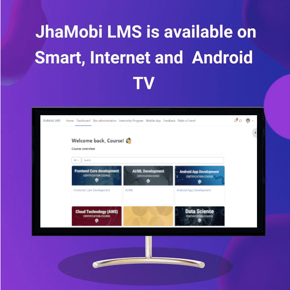 JhaMobi LMS is available on smart TV for Students & Teachers.